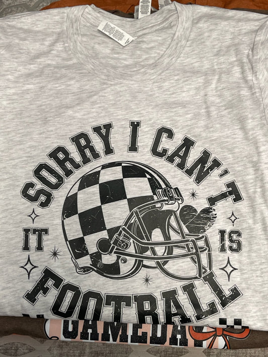 Sorry I Can't Football Tee